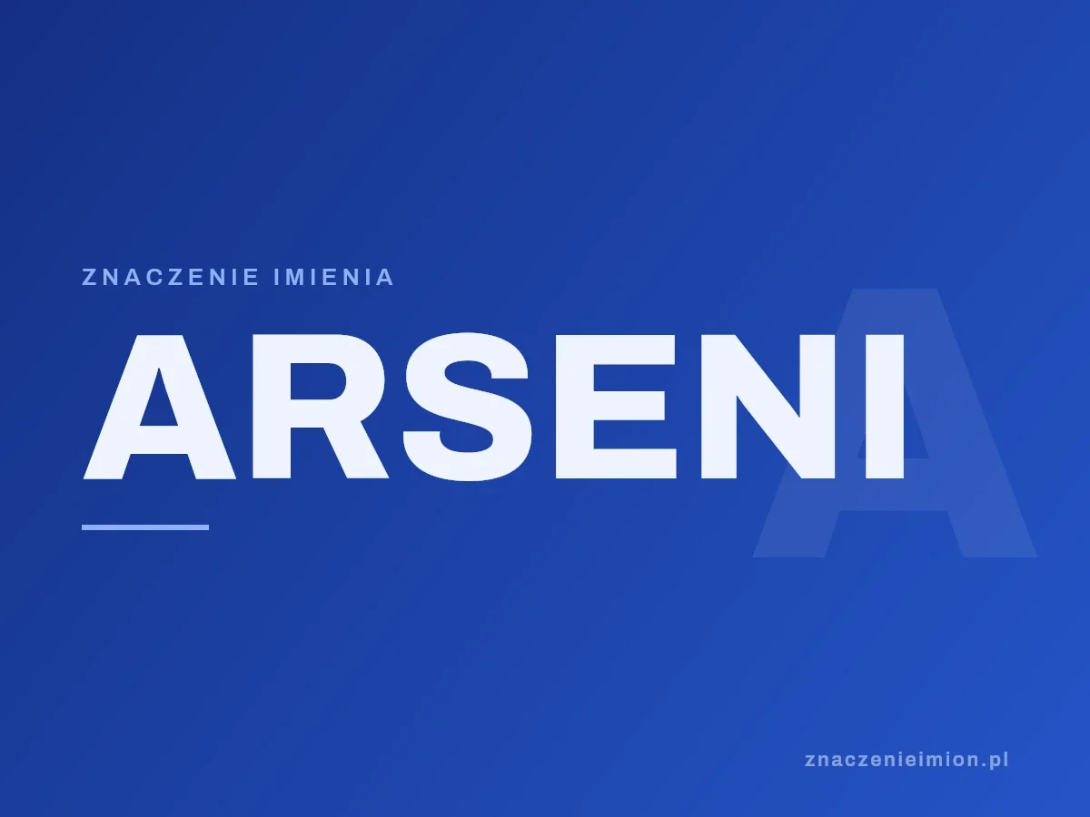 Imię Arseni — grafika z serii znaczenie imion, znaczenieimion.pl.