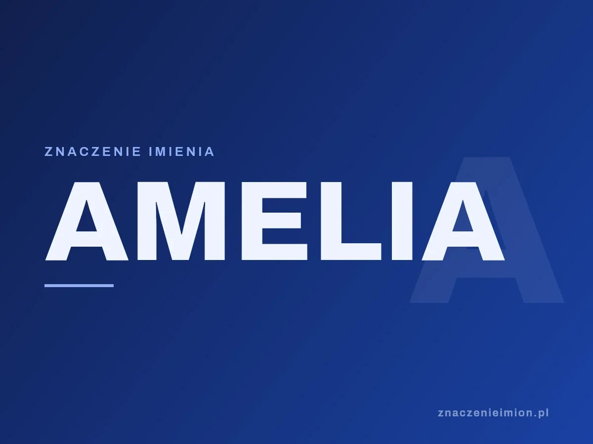 Imię Amelia — grafika z serii znaczenie imion, znaczenieimion.pl.