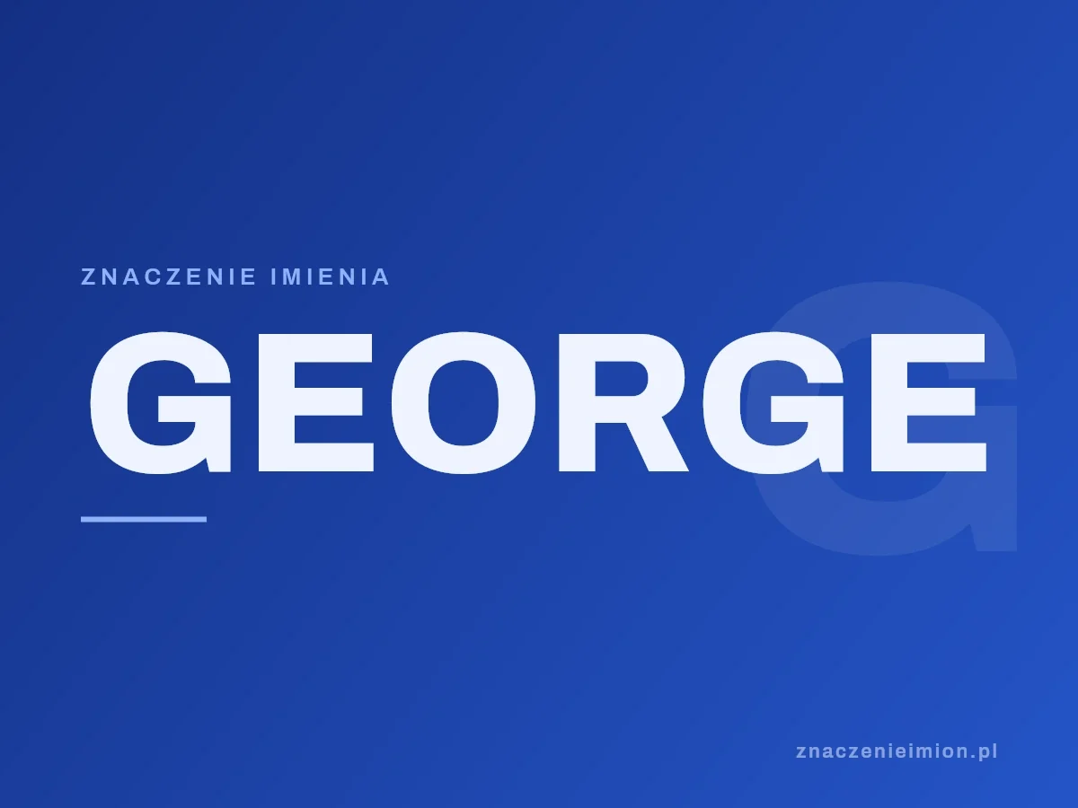 Imię George — grafika z serii znaczenie imion, znaczenieimion.pl.
