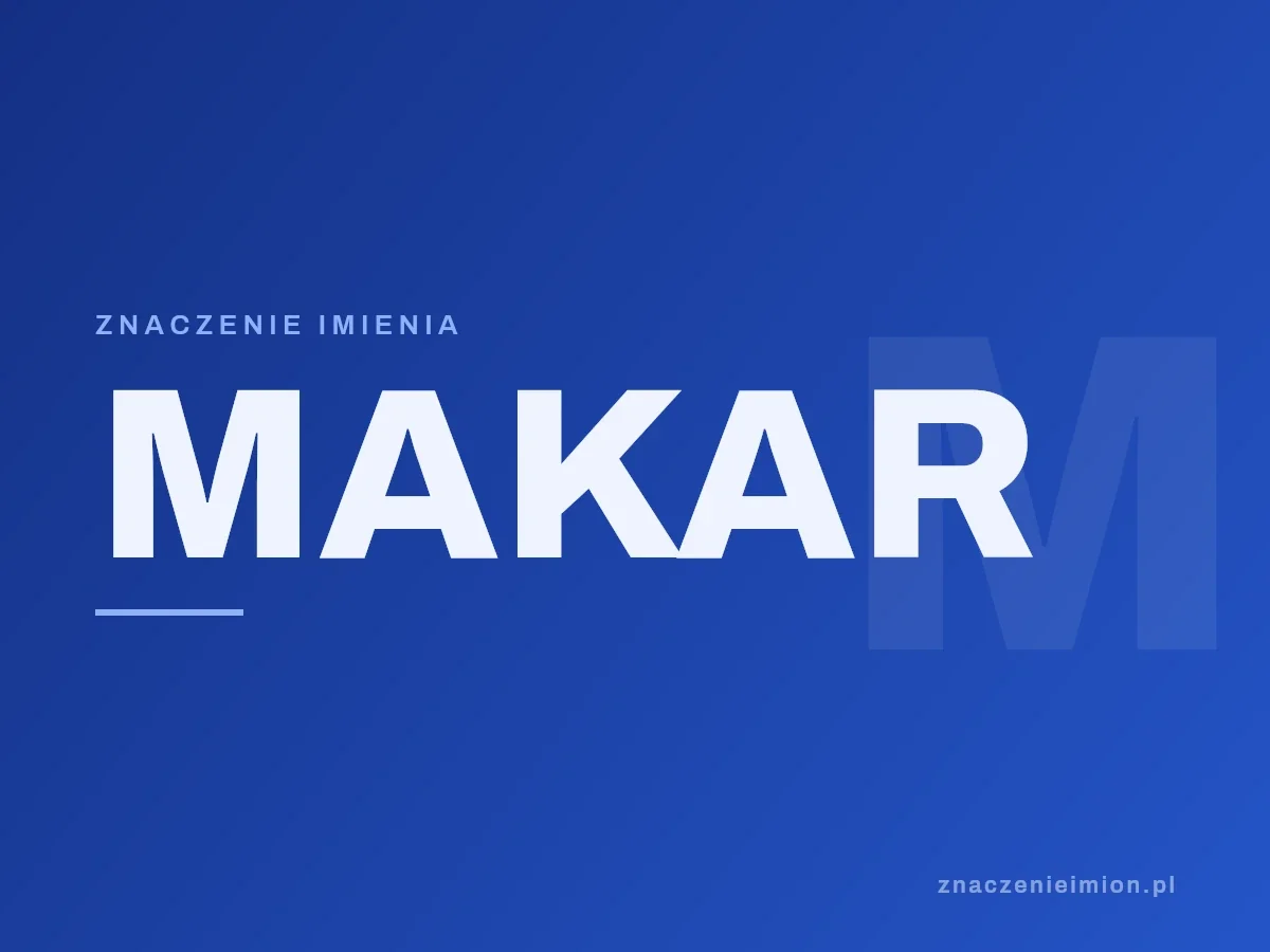 Imię Makar — grafika z serii znaczenie imion, znaczenieimion.pl.