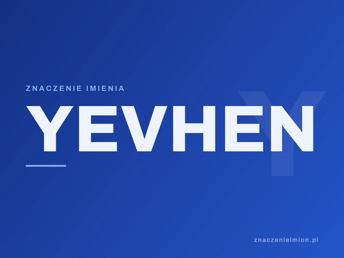 Imię Yevhen — grafika z serii znaczenie imion, znaczenieimion.pl.