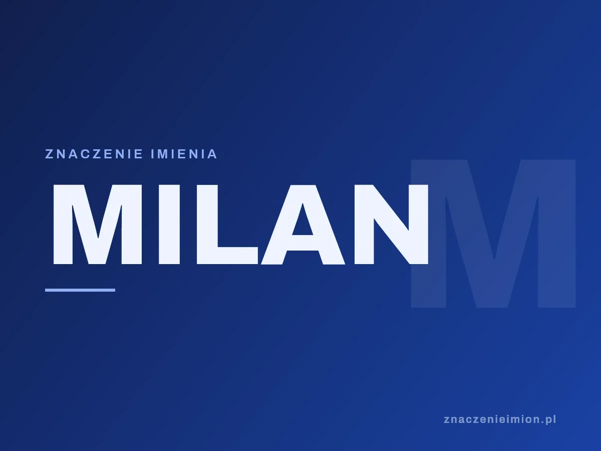 Imię Milan — grafika z serii znaczenie imion, znaczenieimion.pl.