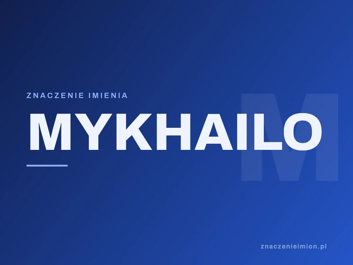 Imię Mykhailo — grafika z serii znaczenie imion, znaczenieimion.pl.