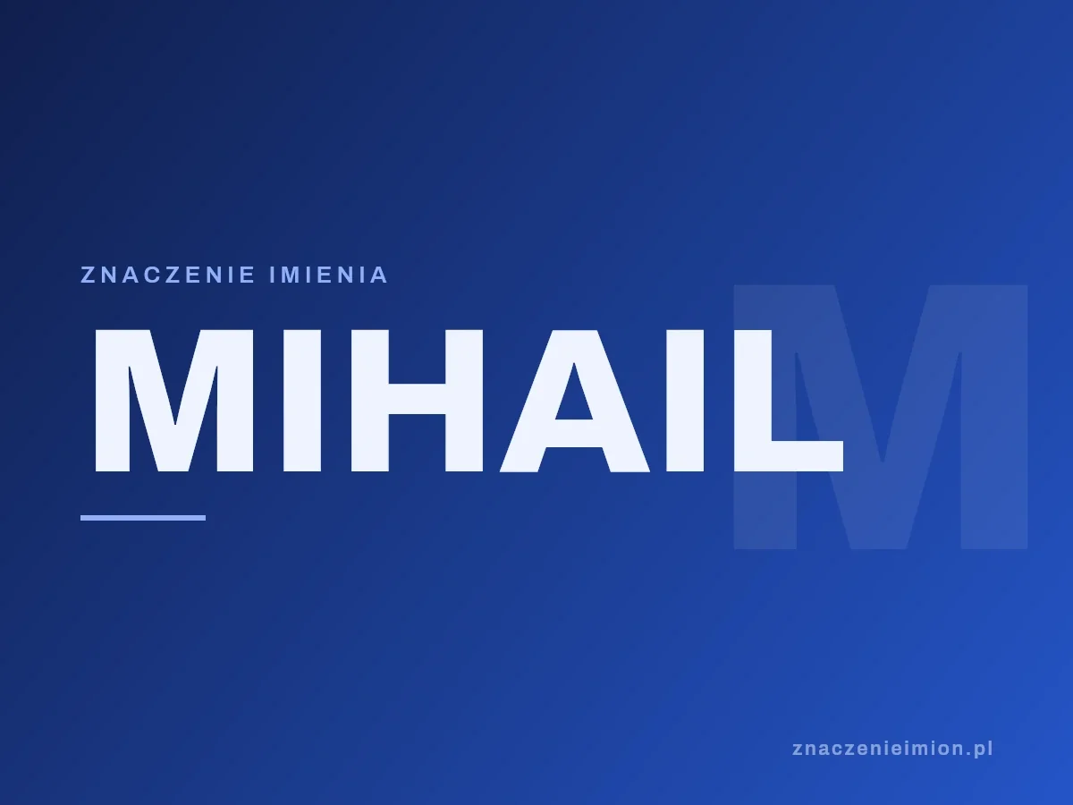 Imię Mihail — grafika z serii znaczenie imion, znaczenieimion.pl.