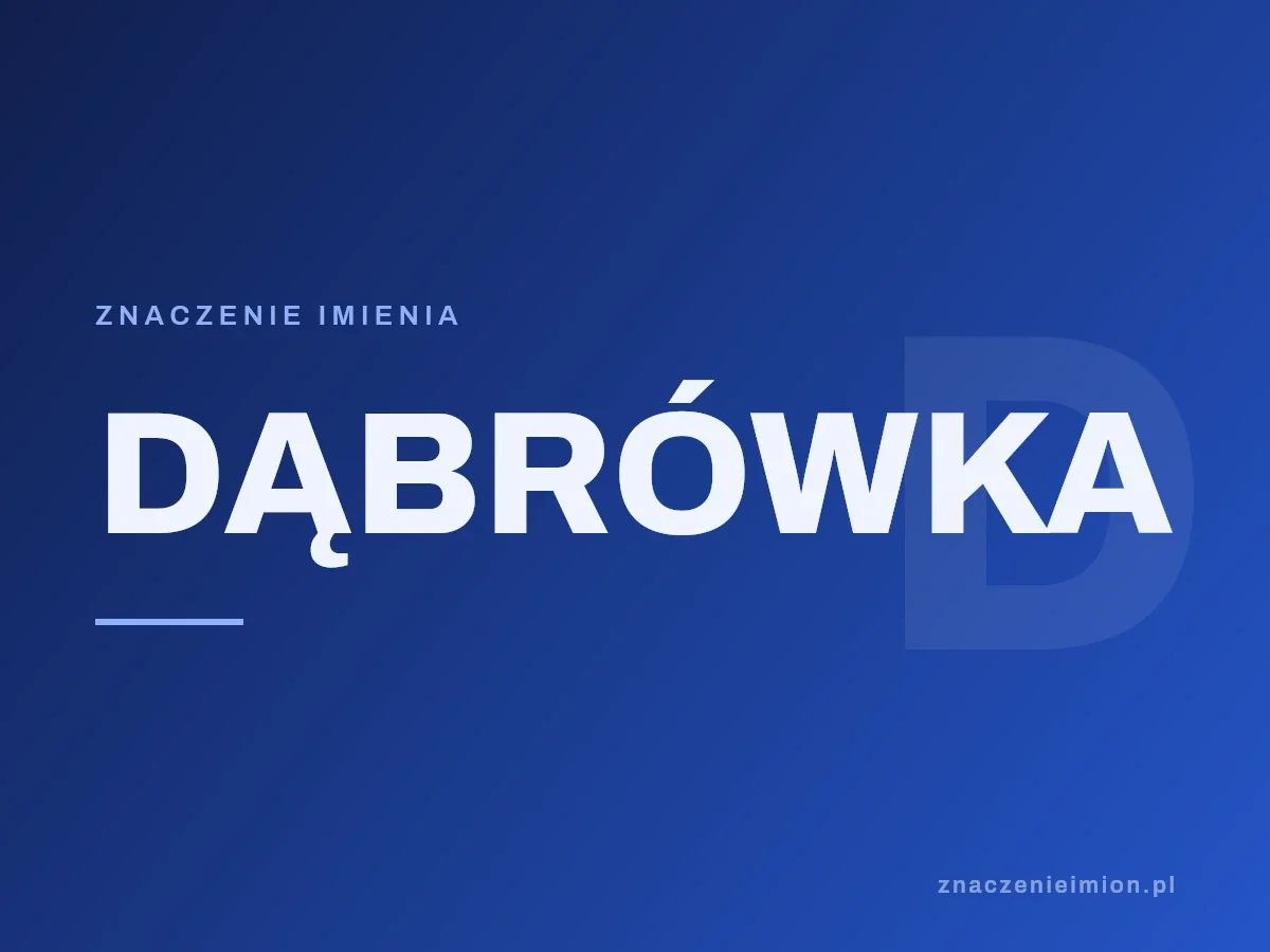 Imię Dąbrówka — grafika z serii znaczenie imion, znaczenieimion.pl.