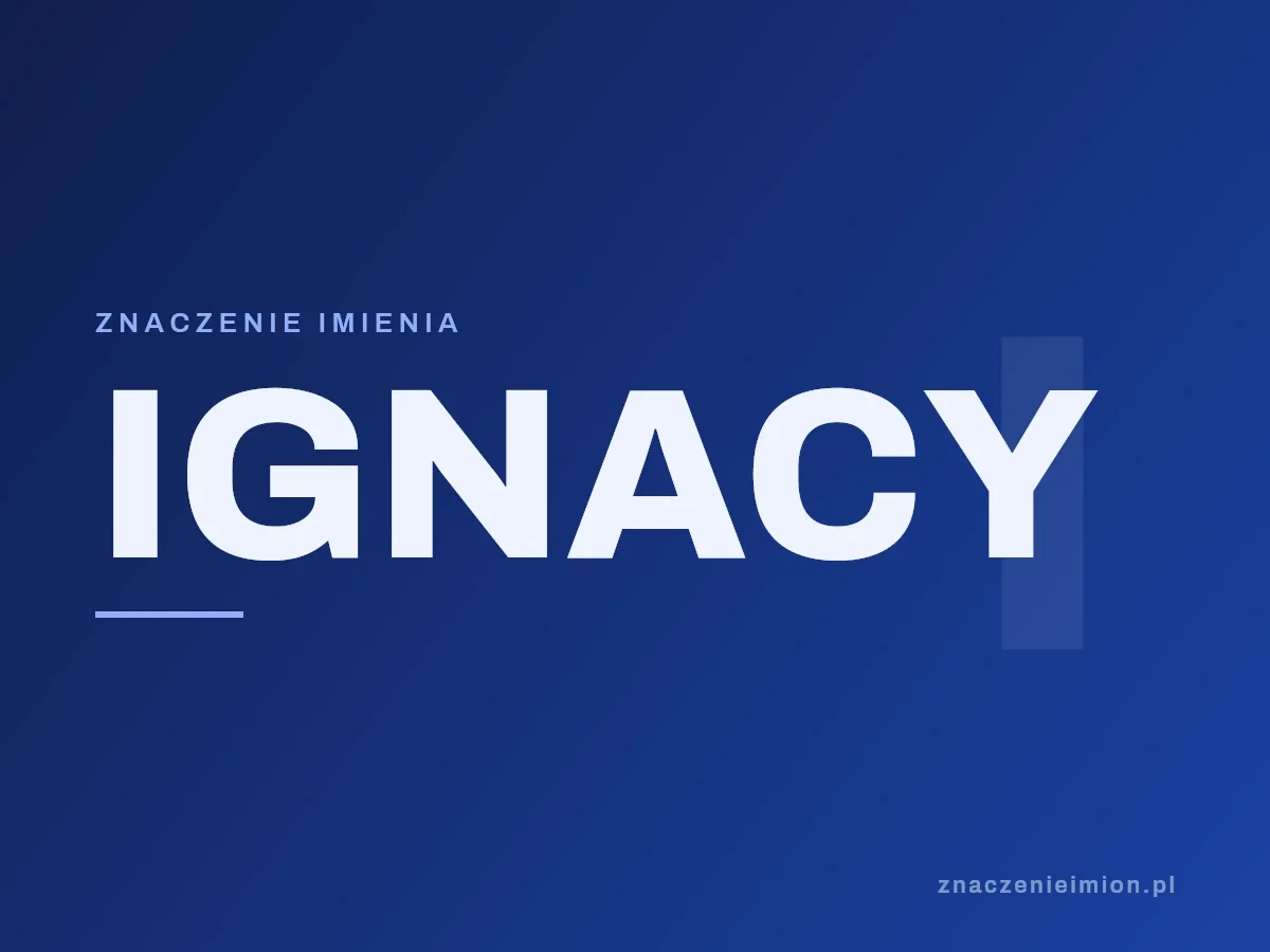 Imię Ignacy — grafika z serii znaczenie imion, znaczenieimion.pl.