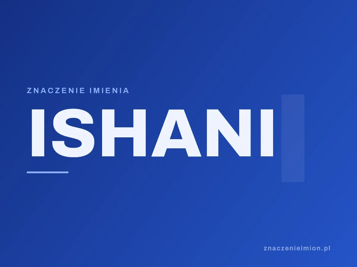 Imię Ishani — grafika z serii znaczenie imion, znaczenieimion.pl.