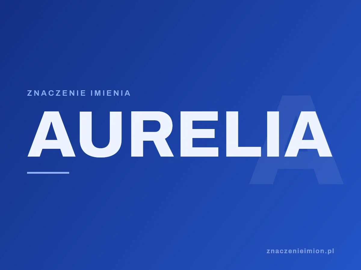 Imię Aurelia — grafika z serii znaczenie imion, znaczenieimion.pl.