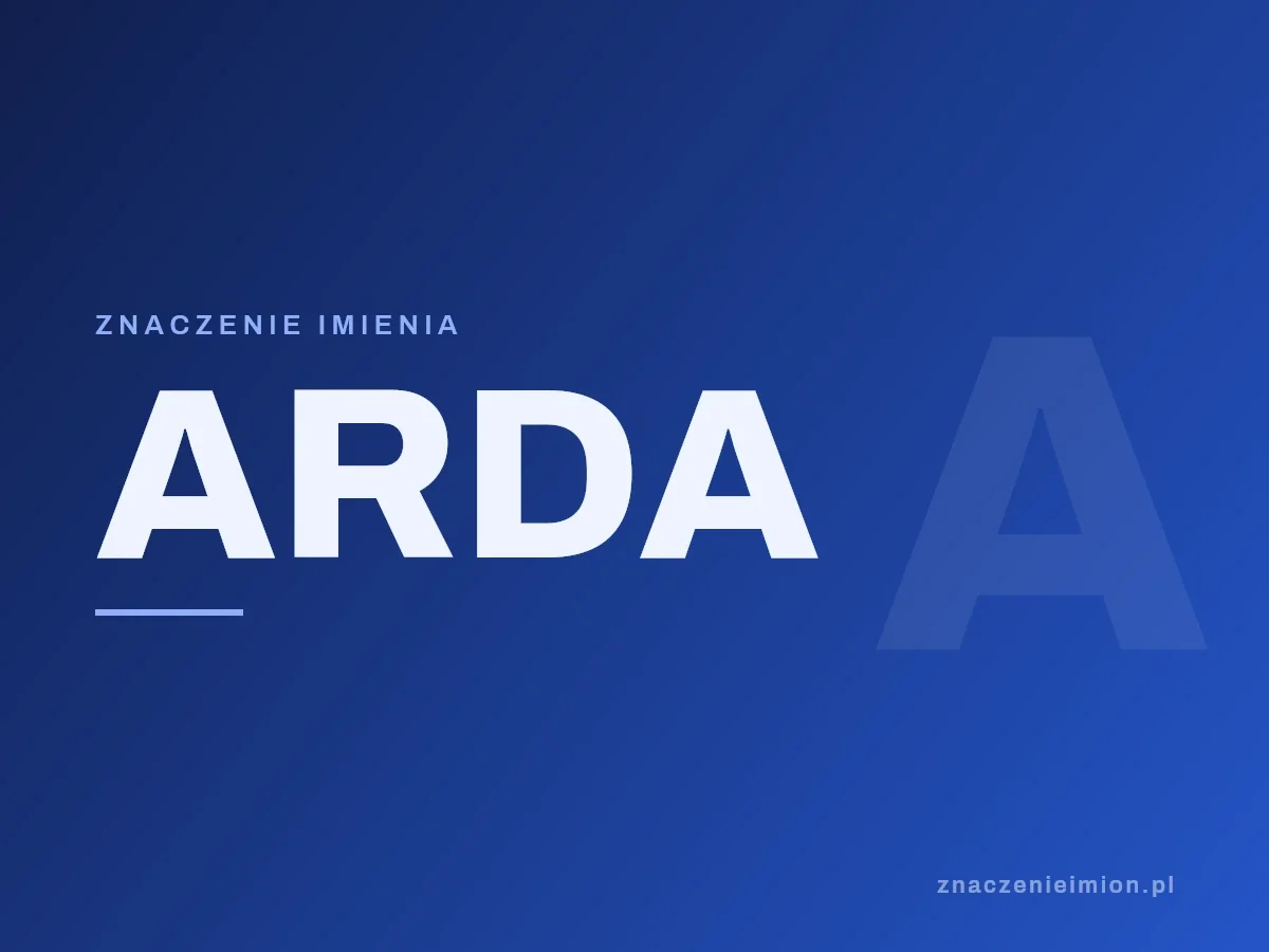 Imię Arda — grafika z serii znaczenie imion, znaczenieimion.pl.
