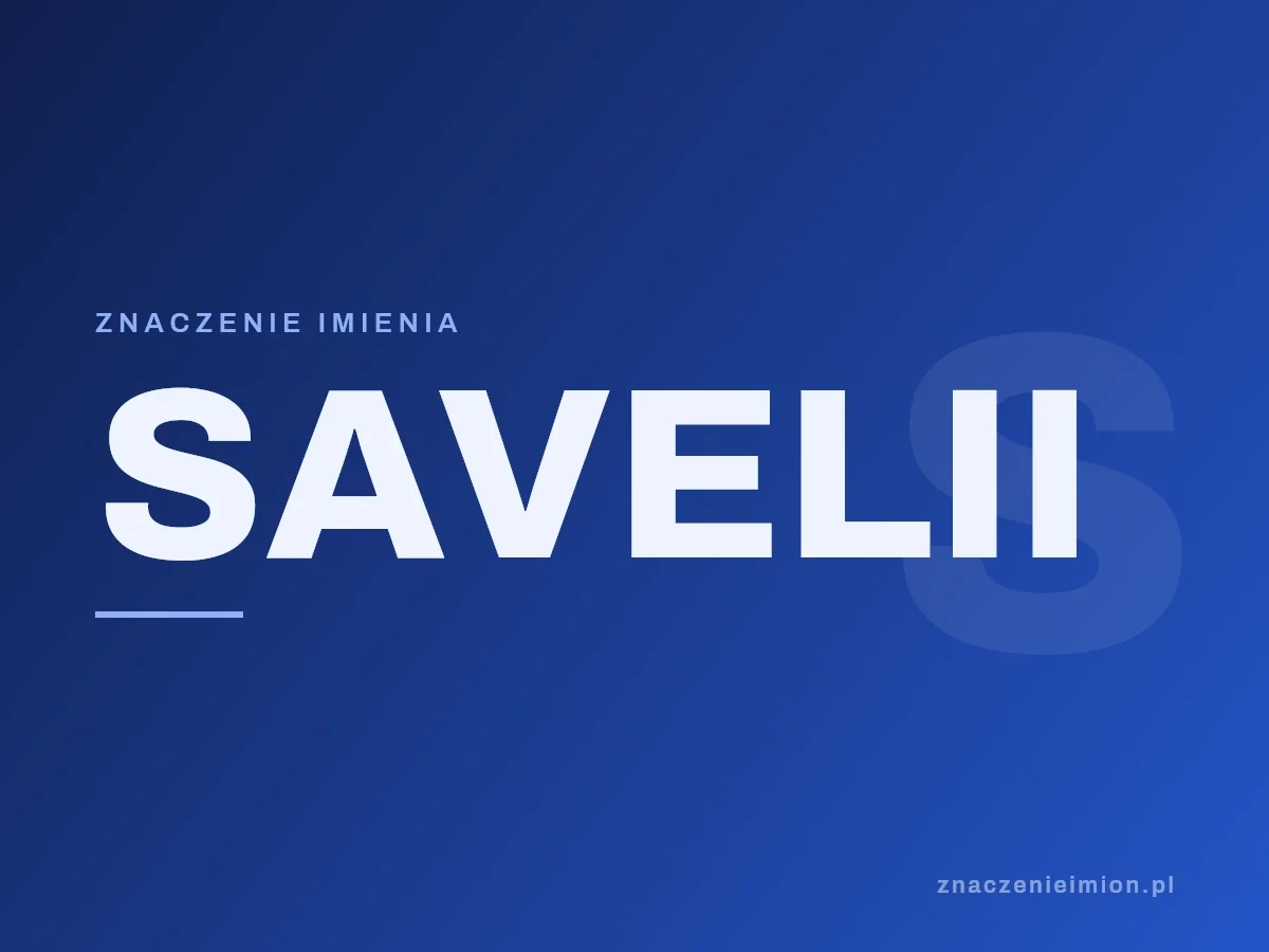 Imię Savelii — grafika z serii znaczenie imion, znaczenieimion.pl.