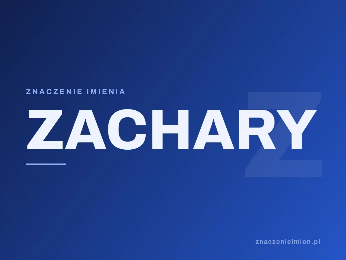 Imię Zachary — grafika z serii znaczenie imion, znaczenieimion.pl.