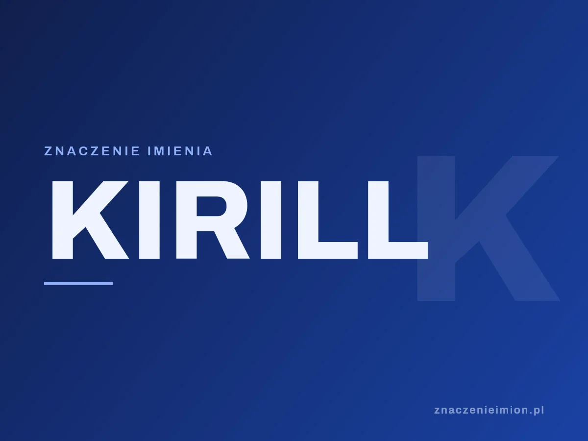 Imię Kirill — grafika z serii znaczenie imion, znaczenieimion.pl.