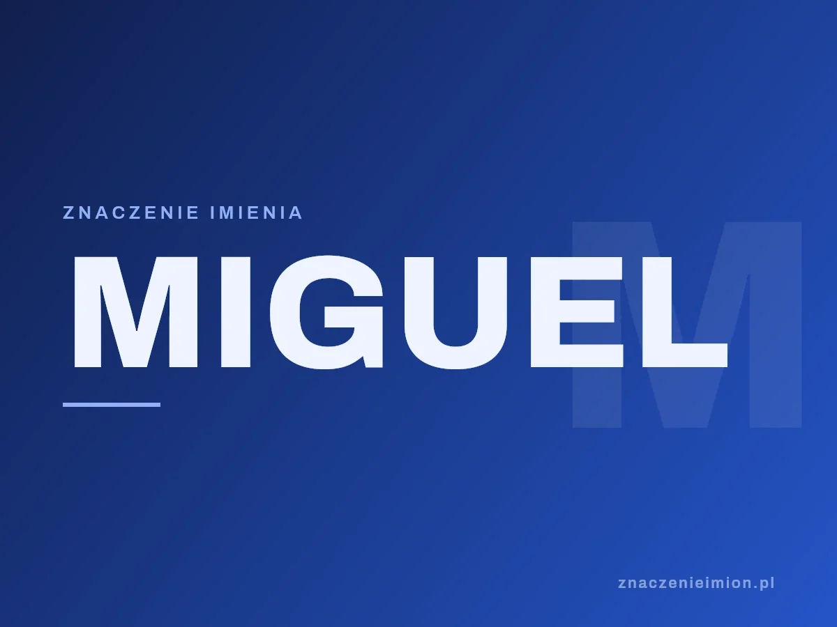 Imię Miguel — grafika z serii znaczenie imion, znaczenieimion.pl.