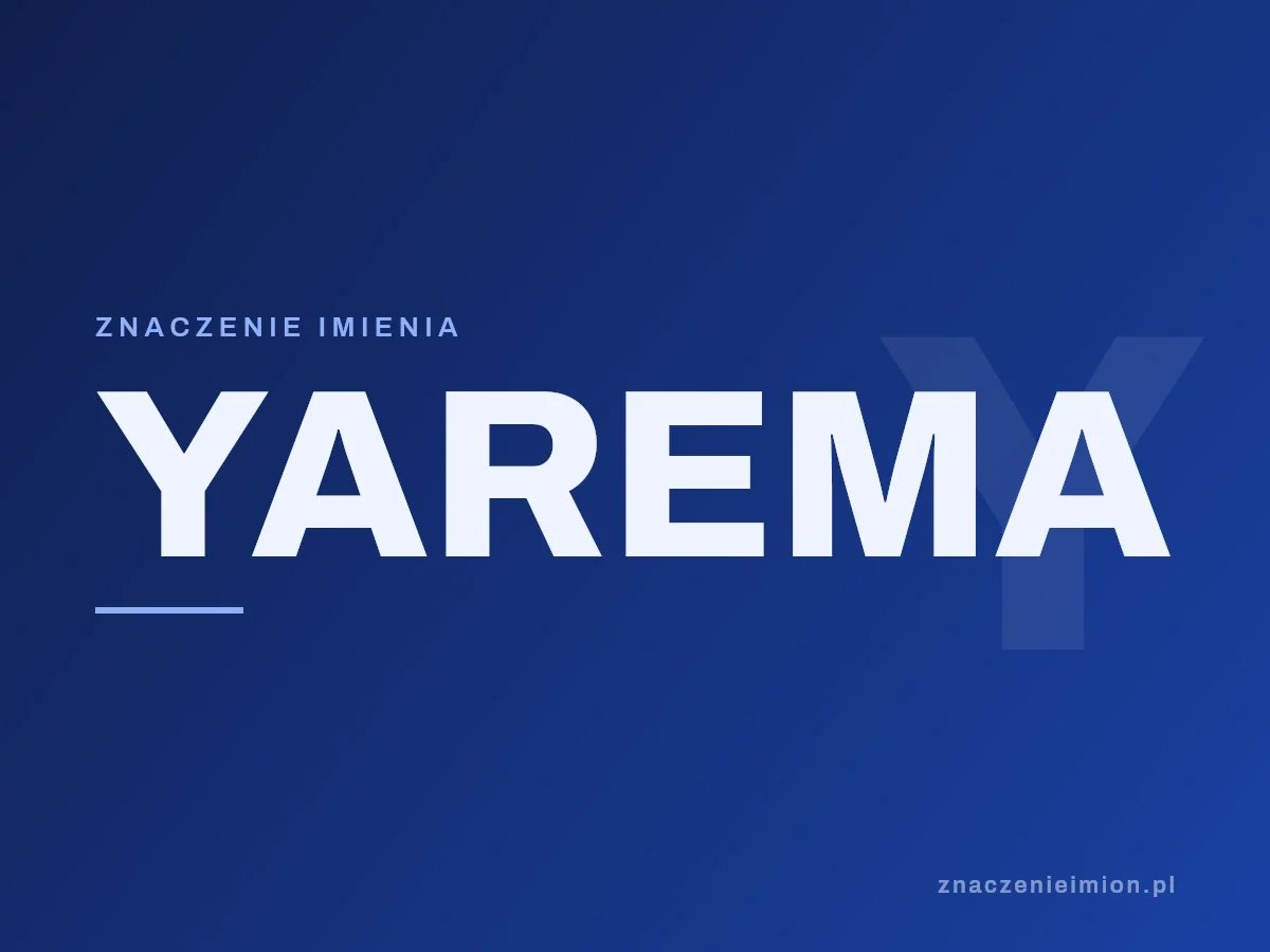 Imię Yarema — grafika z serii znaczenie imion, znaczenieimion.pl.