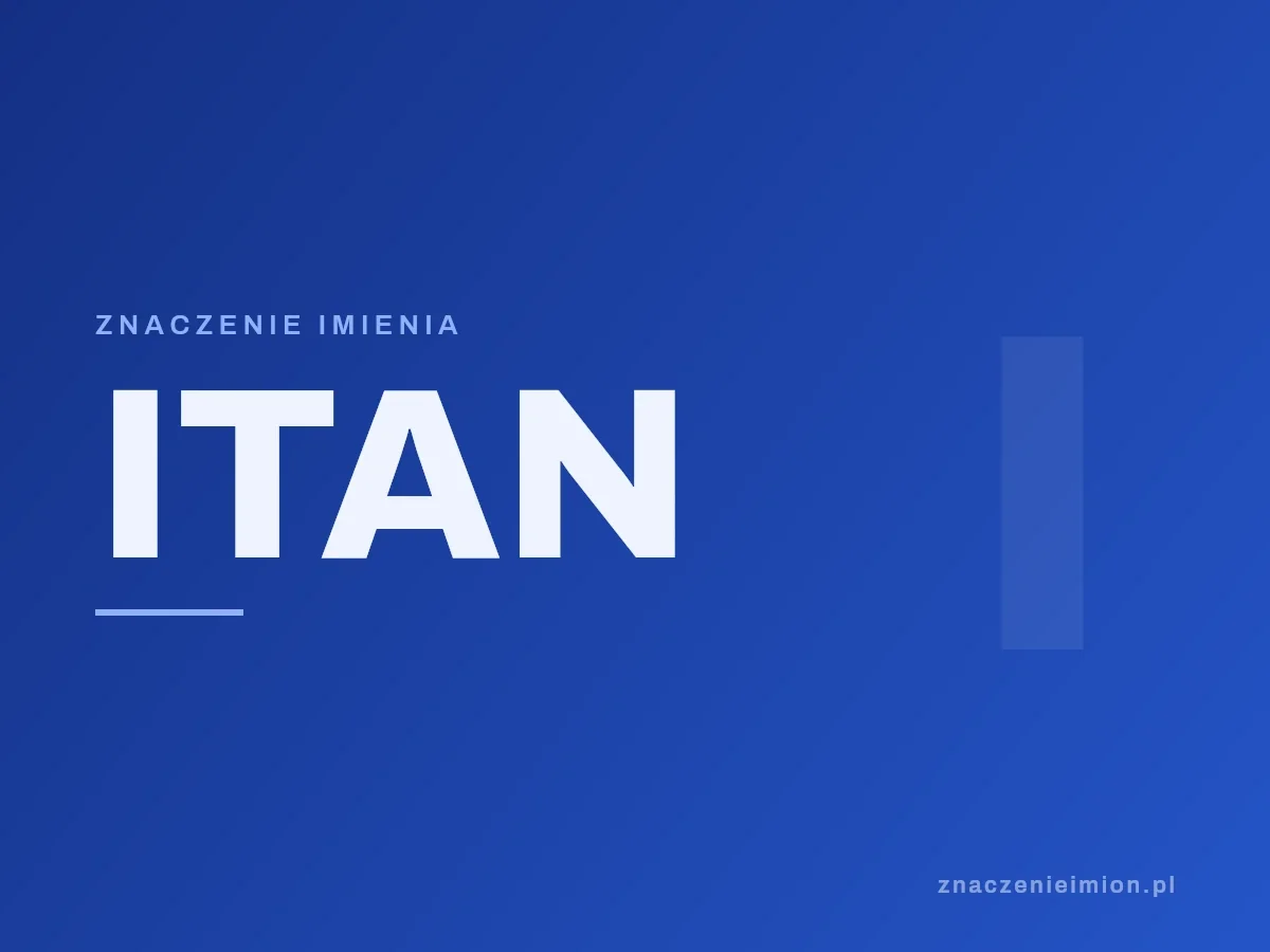 Imię Itan — grafika z serii znaczenie imion, znaczenieimion.pl.