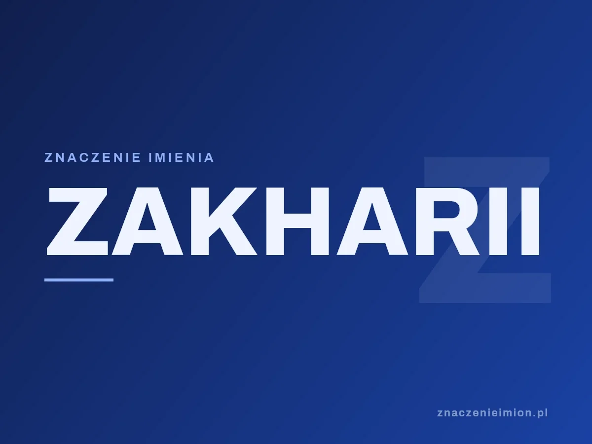 Imię Zakharii — grafika z serii znaczenie imion, znaczenieimion.pl.