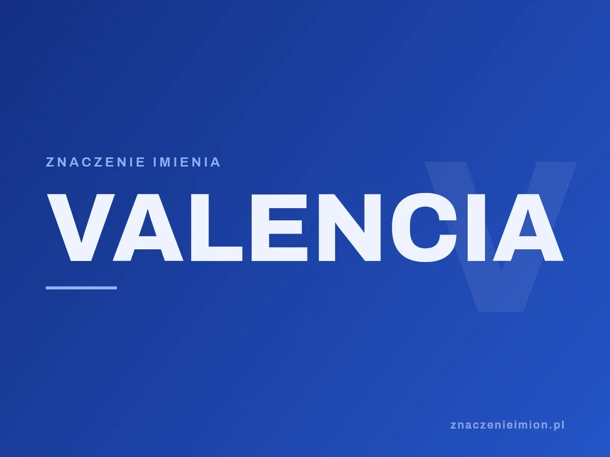 Imię Valencia — grafika z serii znaczenie imion, znaczenieimion.pl.