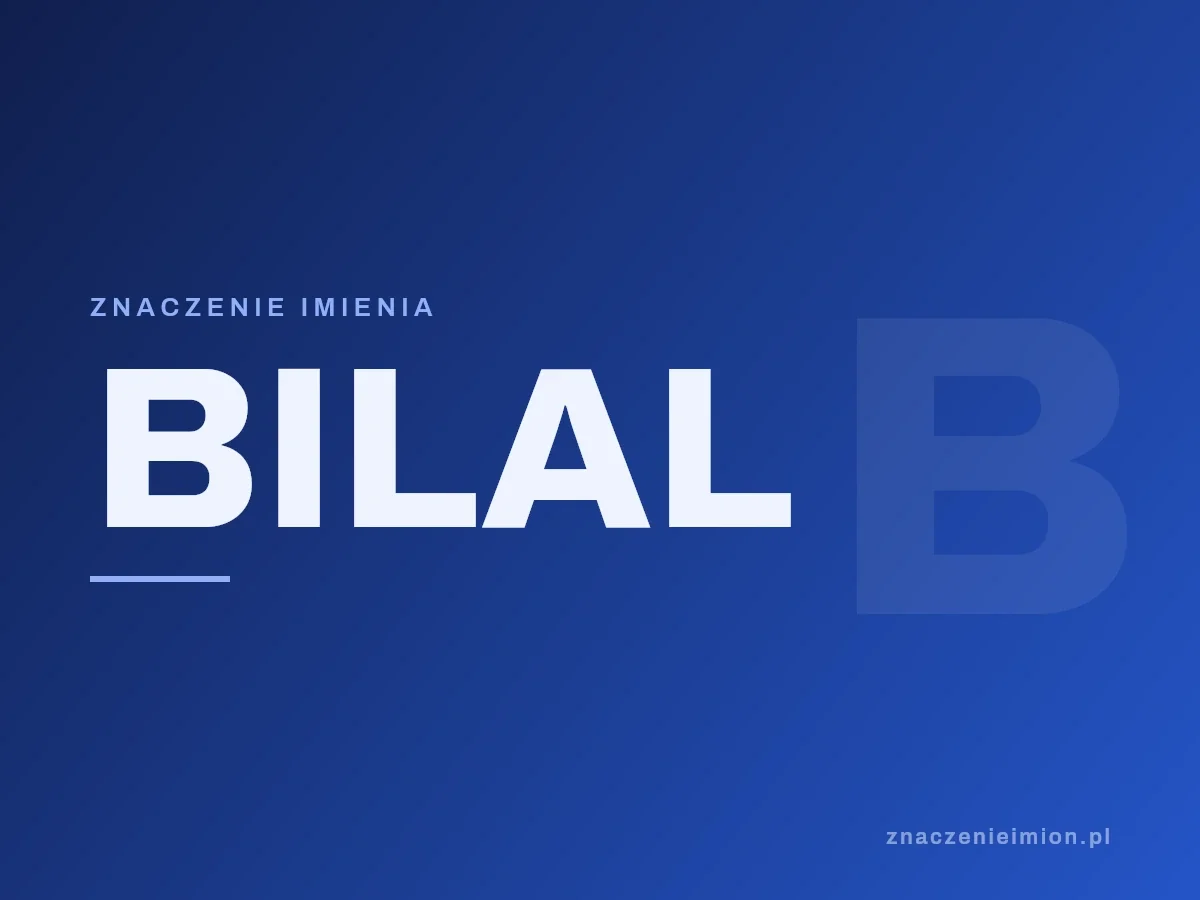 Imię Bilal — grafika z serii znaczenie imion, znaczenieimion.pl.