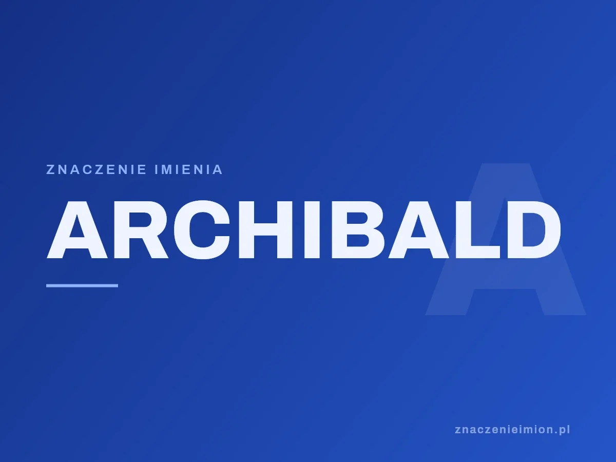 Imię Archibald — grafika z serii znaczenie imion, znaczenieimion.pl.