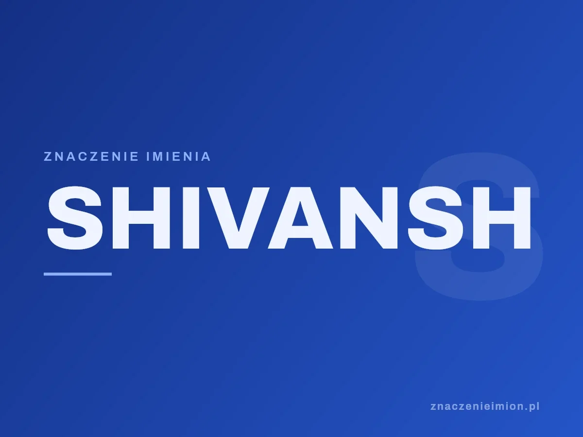 Imię Shivansh — grafika z serii znaczenie imion, znaczenieimion.pl.