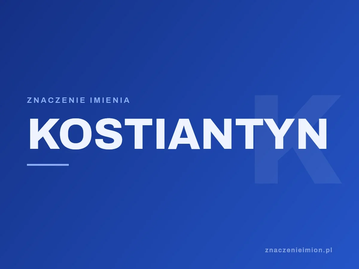 Imię Kostiantyn — grafika z serii znaczenie imion, znaczenieimion.pl.
