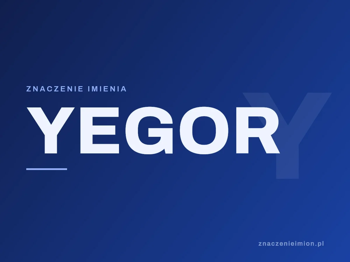 Imię Yegor — grafika z serii znaczenie imion, znaczenieimion.pl.