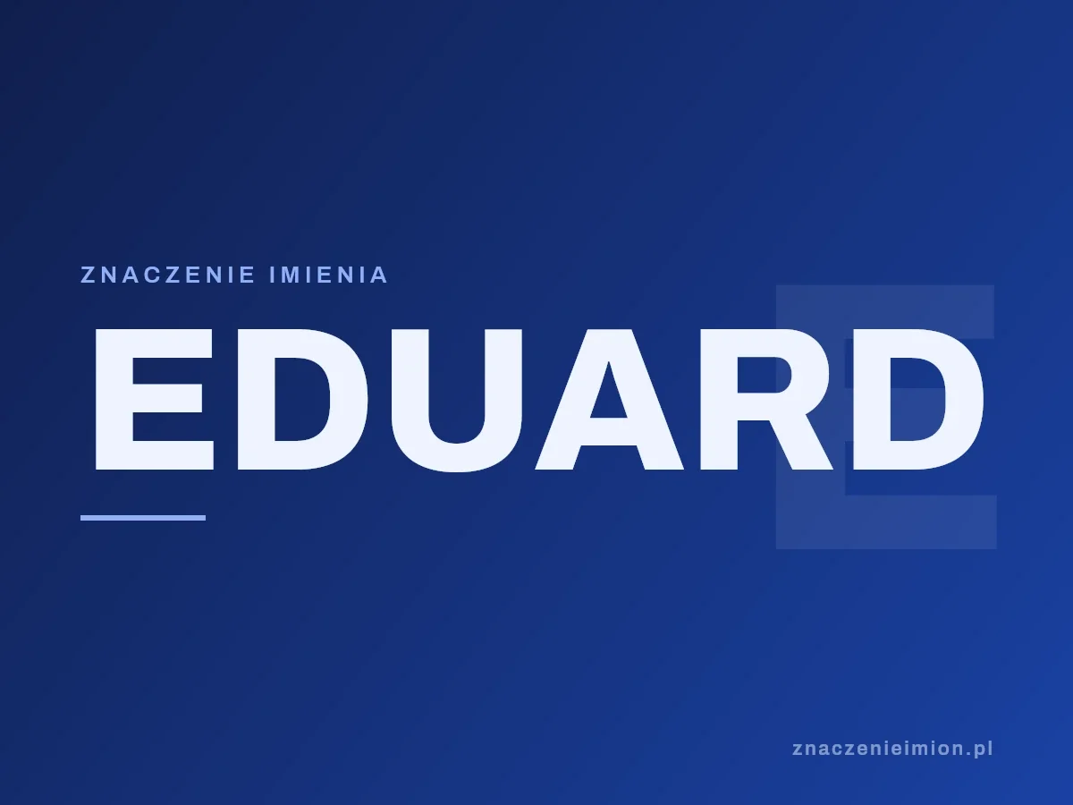 Imię Eduard — grafika z serii znaczenie imion, znaczenieimion.pl.