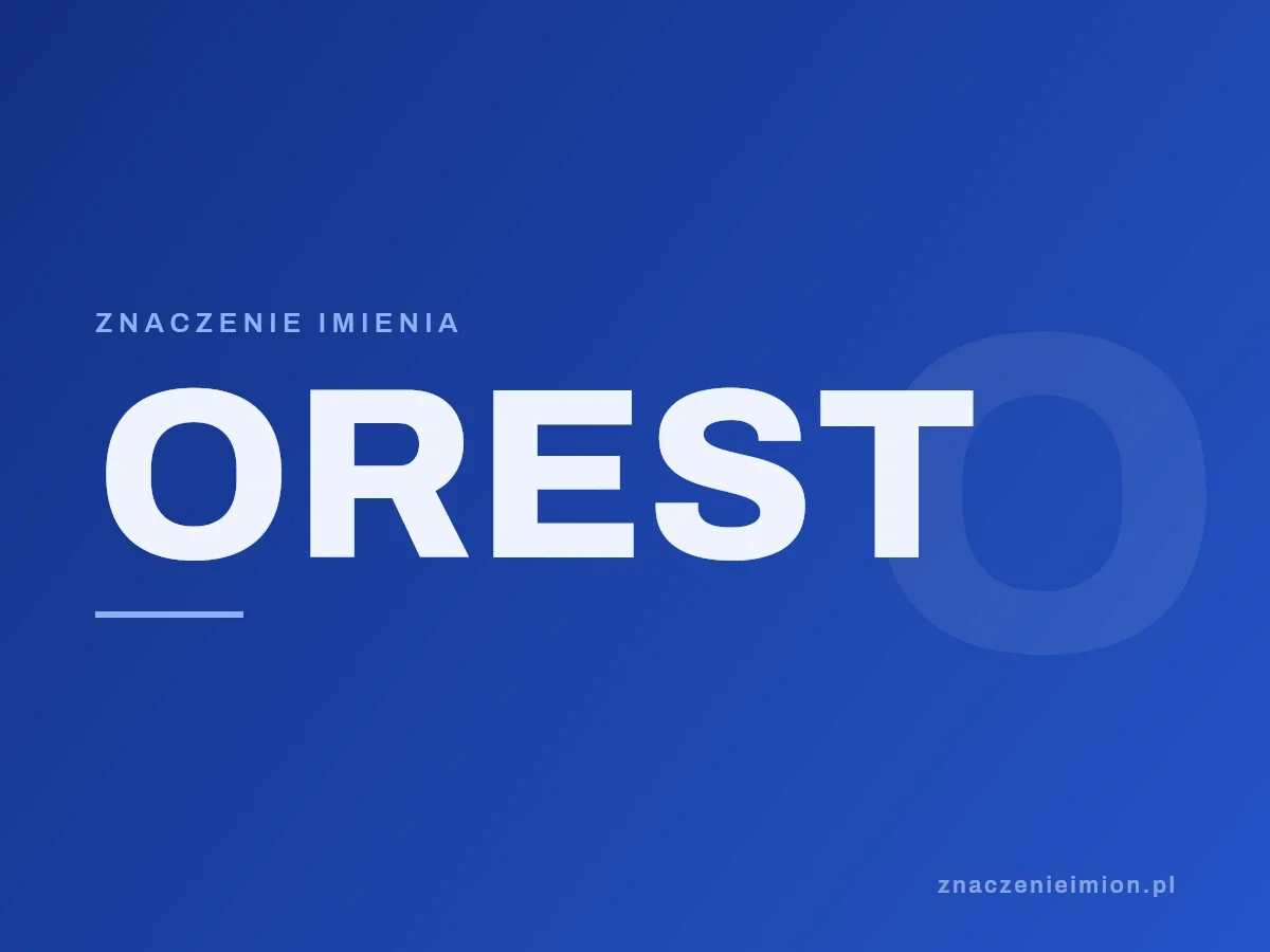 Imię Orest — grafika z serii znaczenie imion, znaczenieimion.pl.