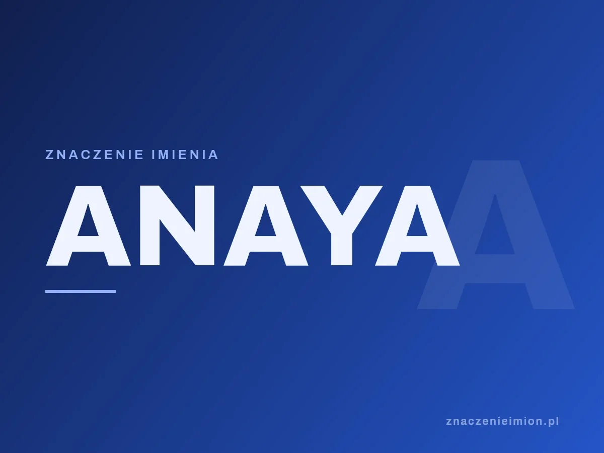 Imię Anaya — grafika z serii znaczenie imion, znaczenieimion.pl.