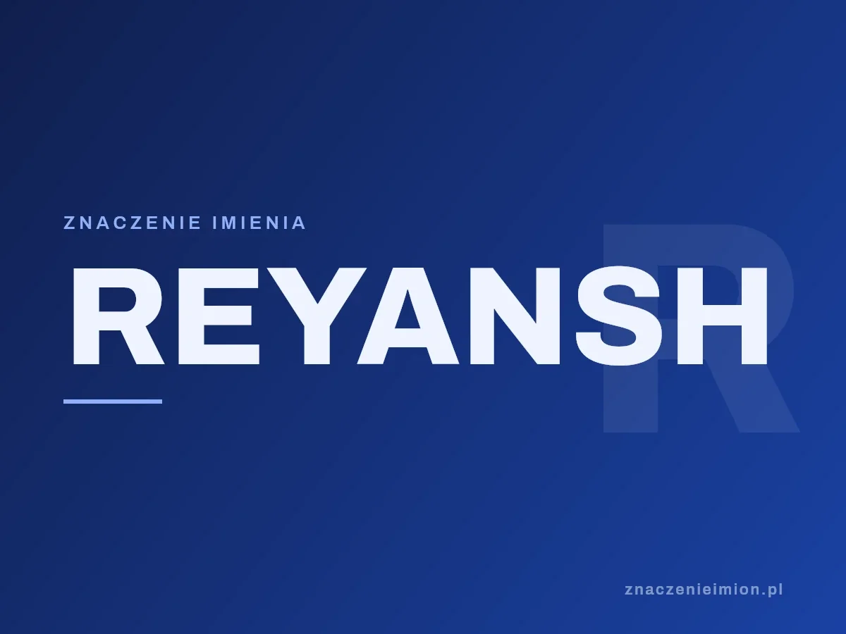 Imię Reyansh — grafika z serii znaczenie imion, znaczenieimion.pl.