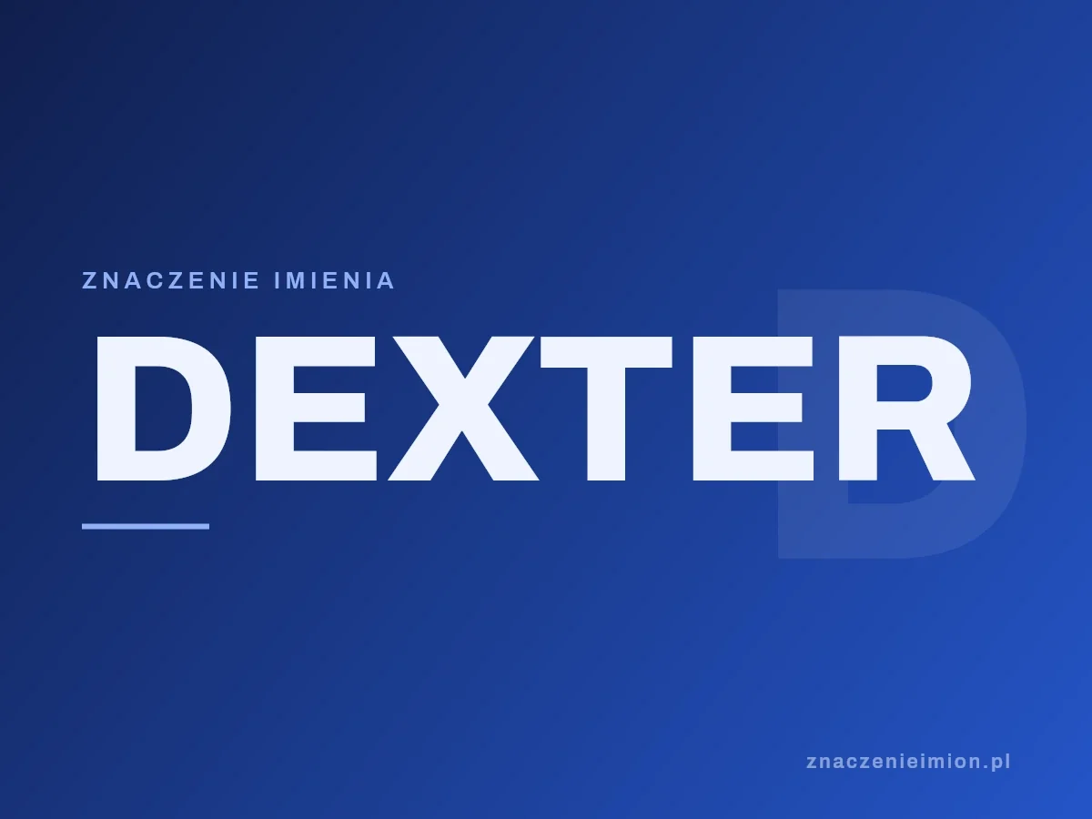 Imię Dexter — grafika z serii znaczenie imion, znaczenieimion.pl.