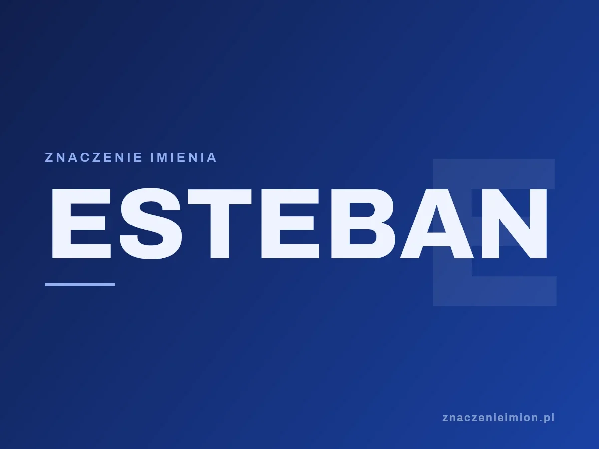 Imię Esteban — grafika z serii znaczenie imion, znaczenieimion.pl.