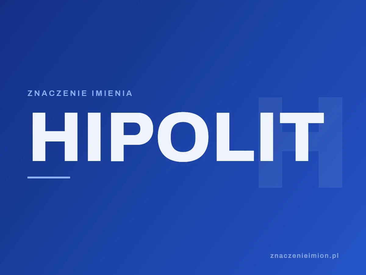 Imię Hipolit — grafika z serii znaczenie imion, znaczenieimion.pl.