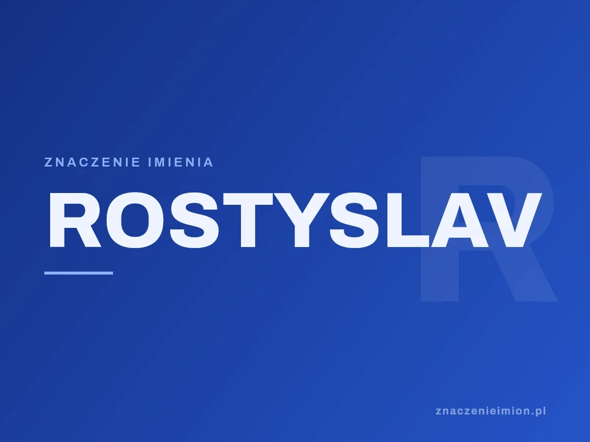 Imię Rostyslav — grafika z serii znaczenie imion, znaczenieimion.pl.