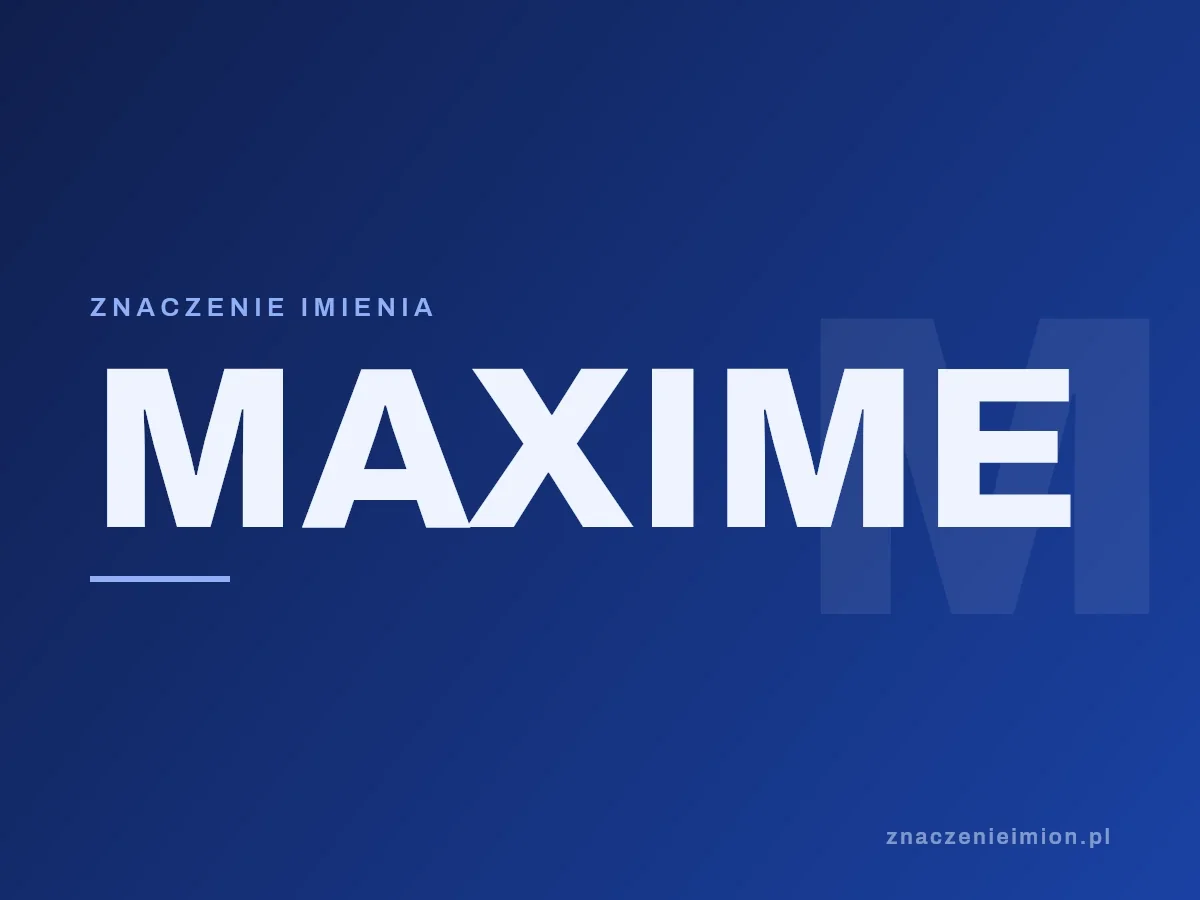 Imię Maxime — grafika z serii znaczenie imion, znaczenieimion.pl.