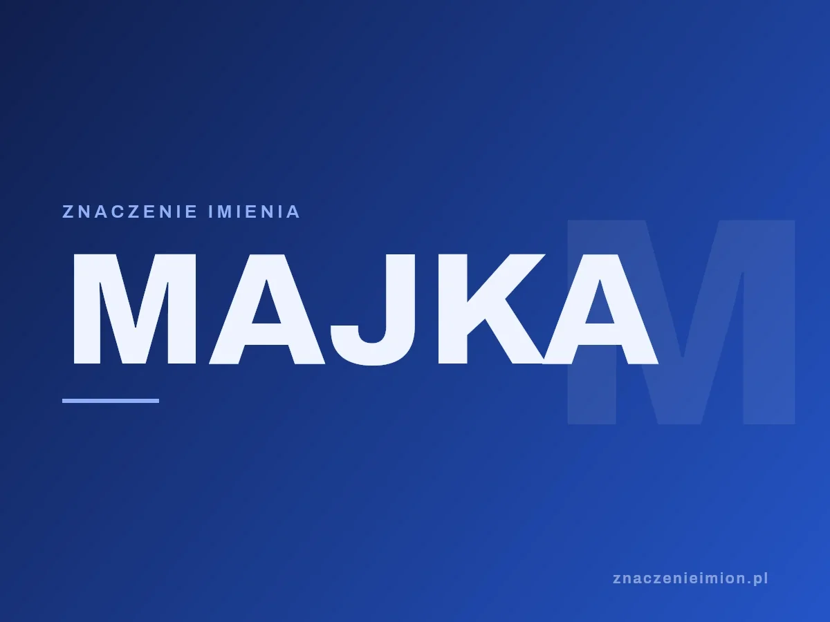 Imię Majka — grafika z serii znaczenie imion, znaczenieimion.pl.