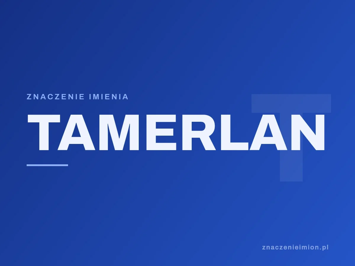 Imię Tamerlan — grafika z serii znaczenie imion, znaczenieimion.pl.