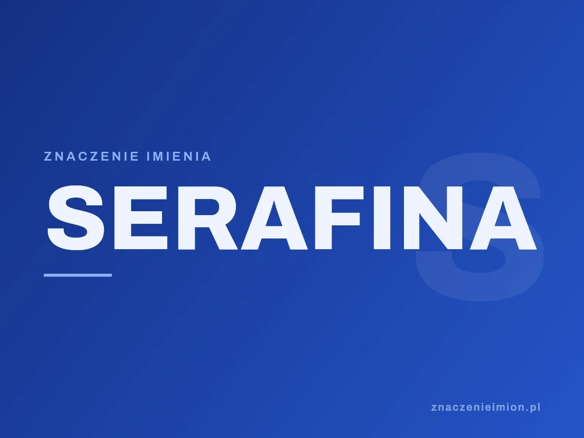 Imię Serafina — grafika z serii znaczenie imion, znaczenieimion.pl.