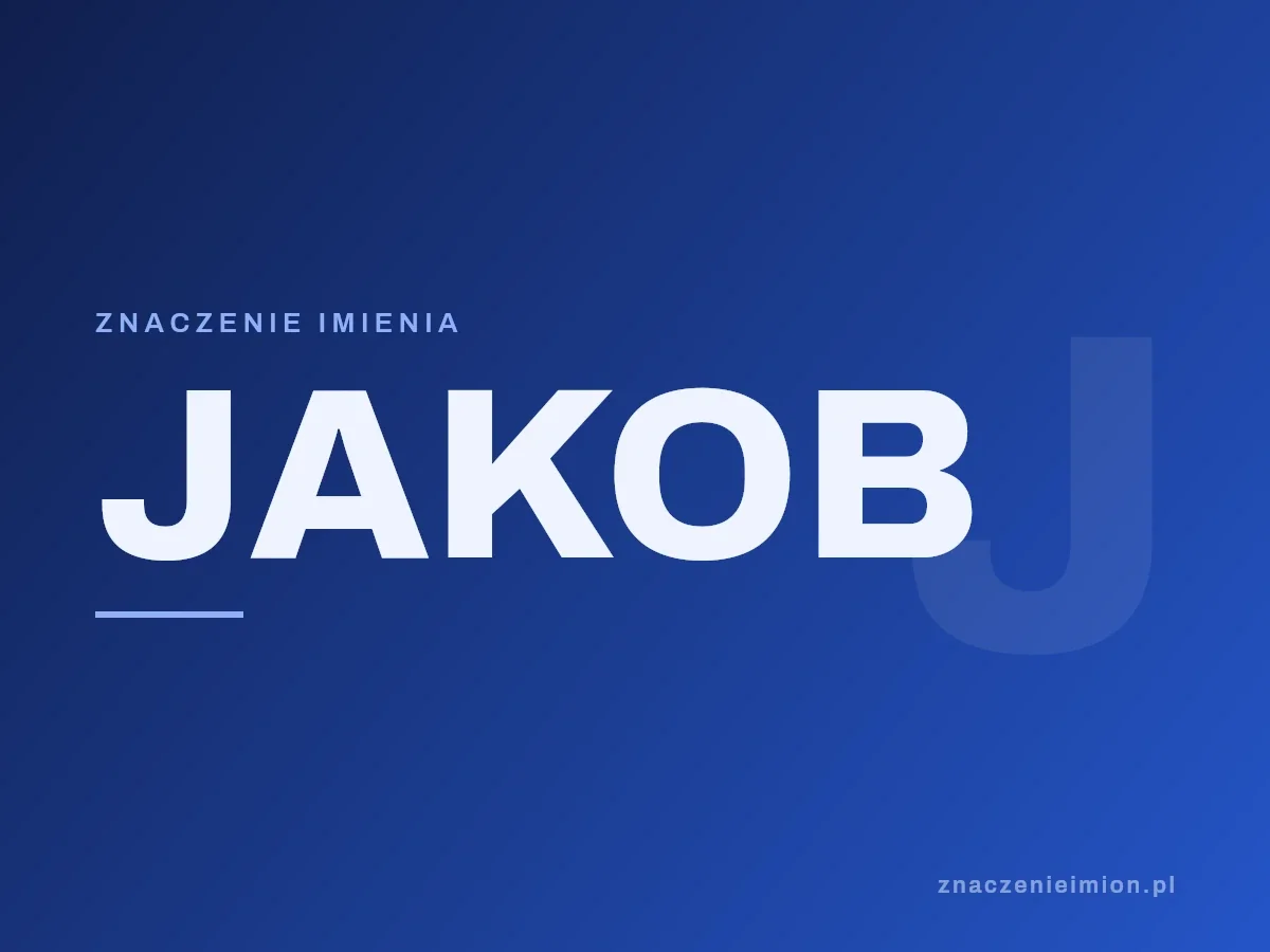 Imię Jakob — grafika z serii znaczenie imion, znaczenieimion.pl.