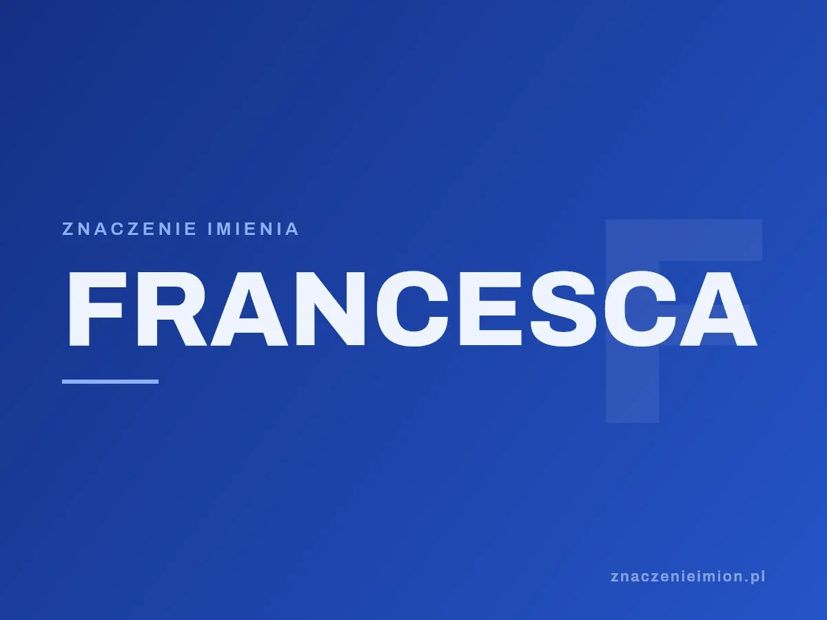 Imię Francesca — grafika z serii znaczenie imion, znaczenieimion.pl.
