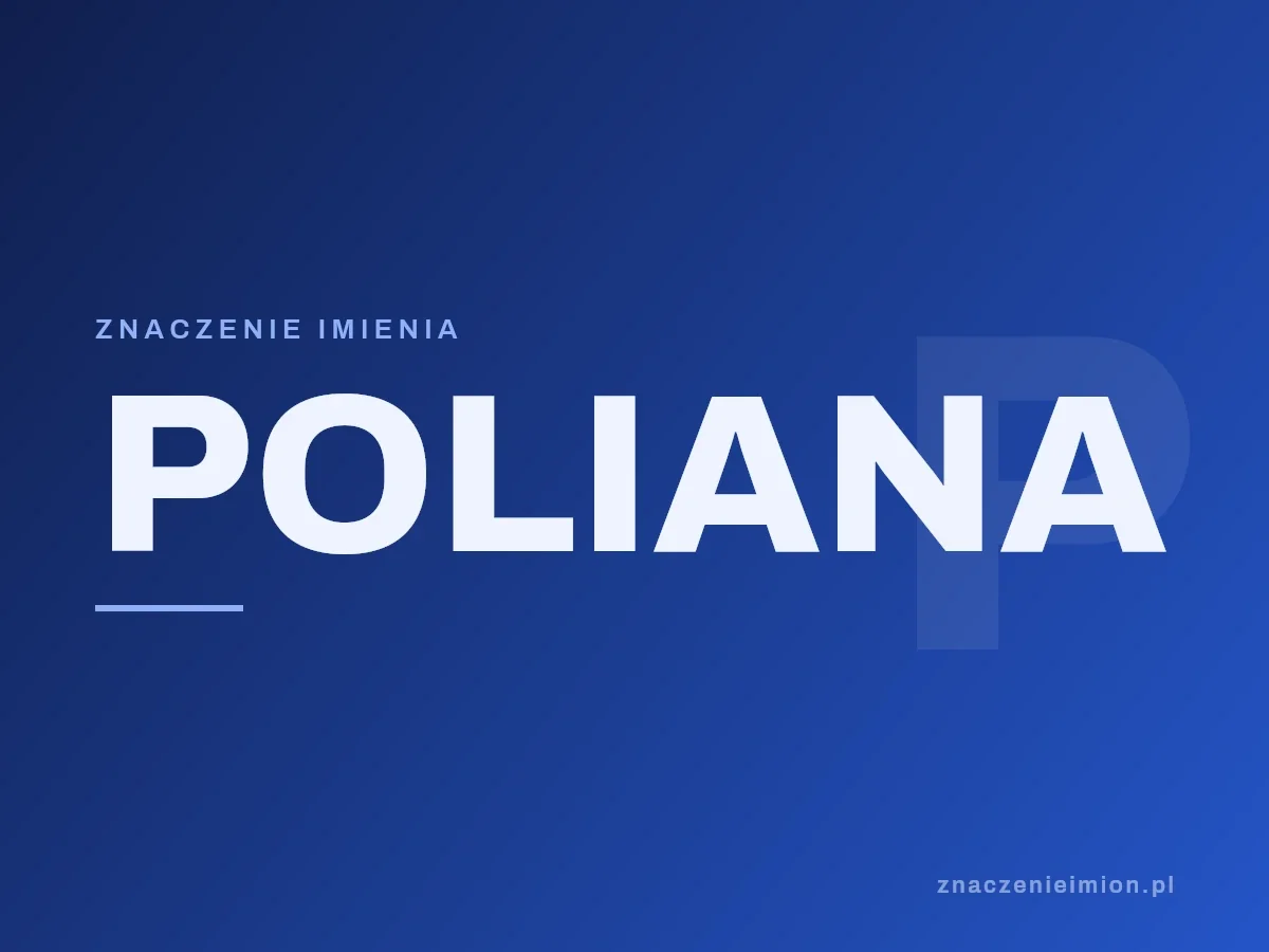 Imię Poliana — grafika z serii znaczenie imion, znaczenieimion.pl.