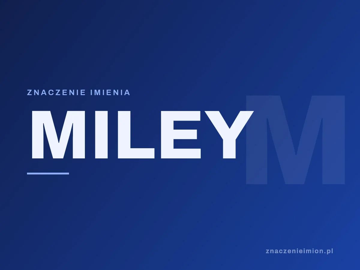 Imię Miley — grafika z serii znaczenie imion, znaczenieimion.pl.