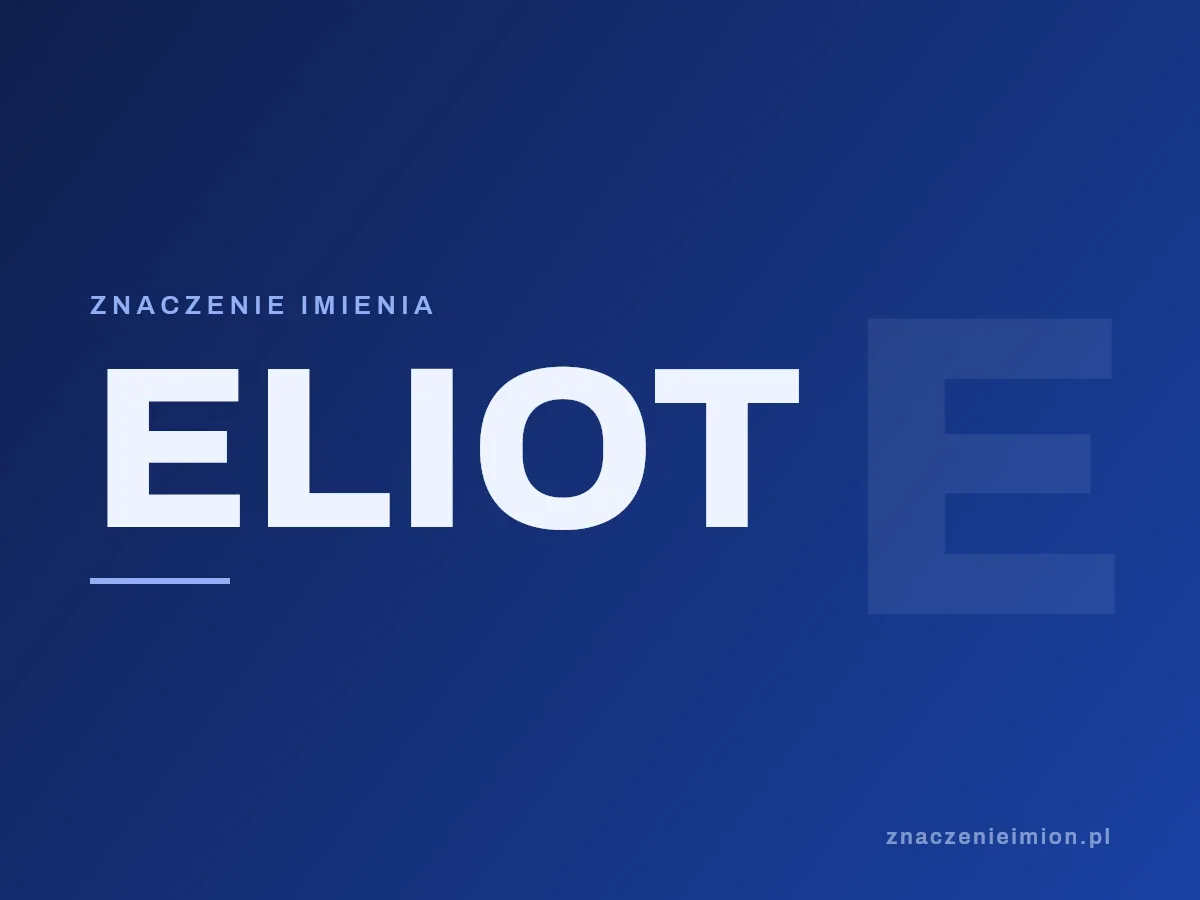 Imię Eliot — grafika z serii znaczenie imion, znaczenieimion.pl.
