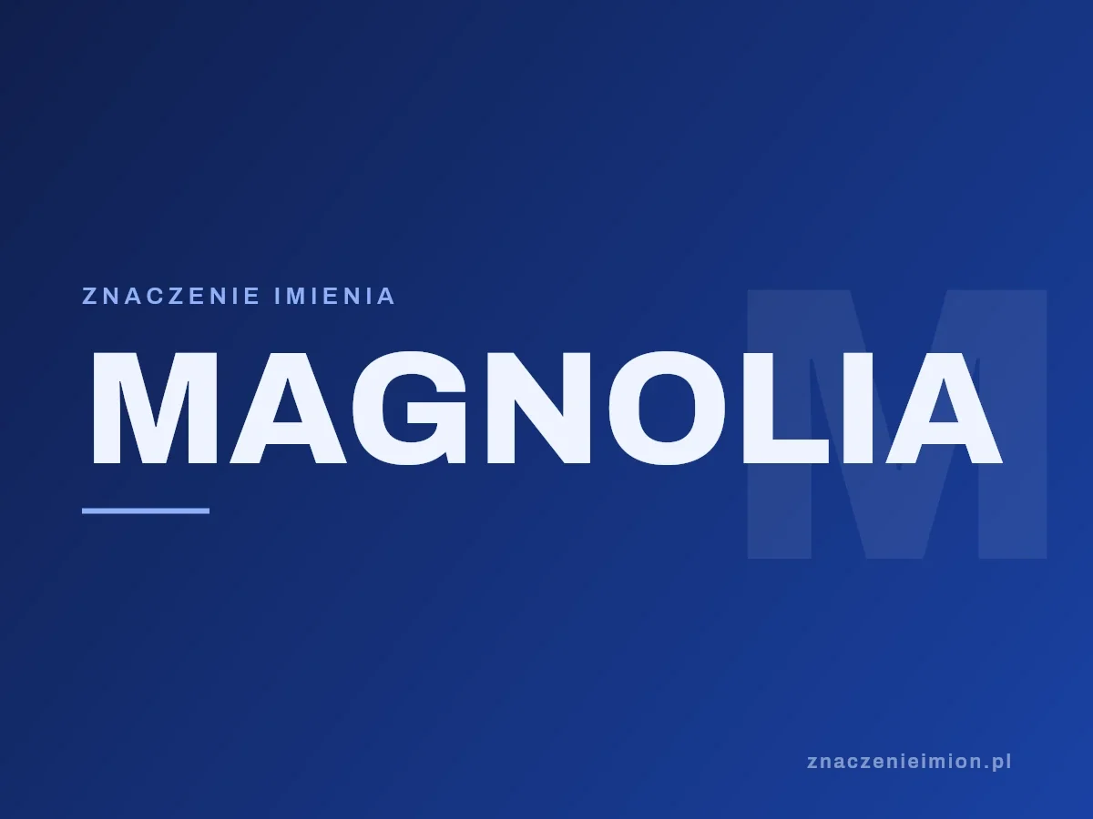 Imię Magnolia — grafika z serii znaczenie imion, znaczenieimion.pl.