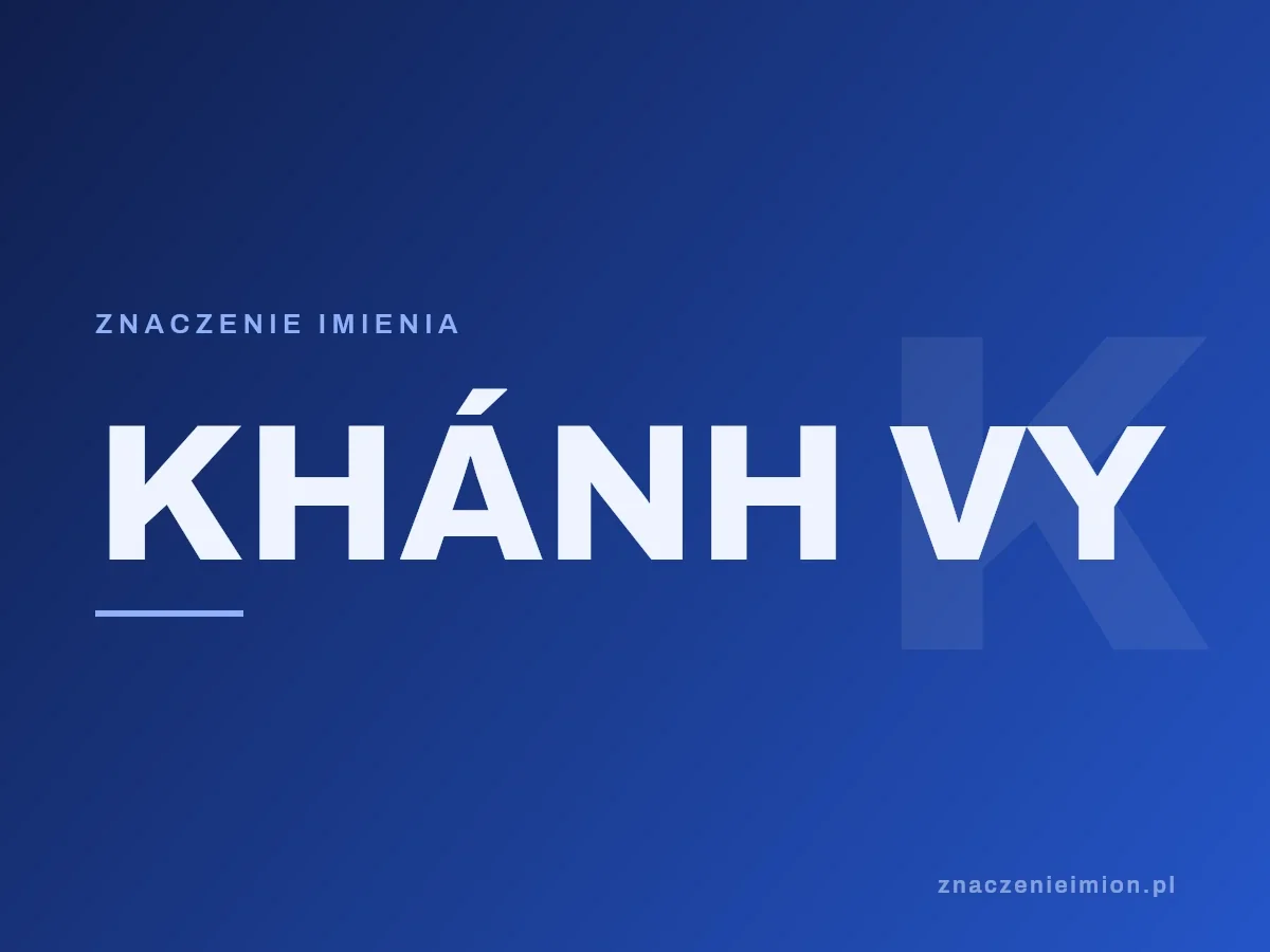 Imię Khánh vy — grafika z serii znaczenie imion, znaczenieimion.pl.