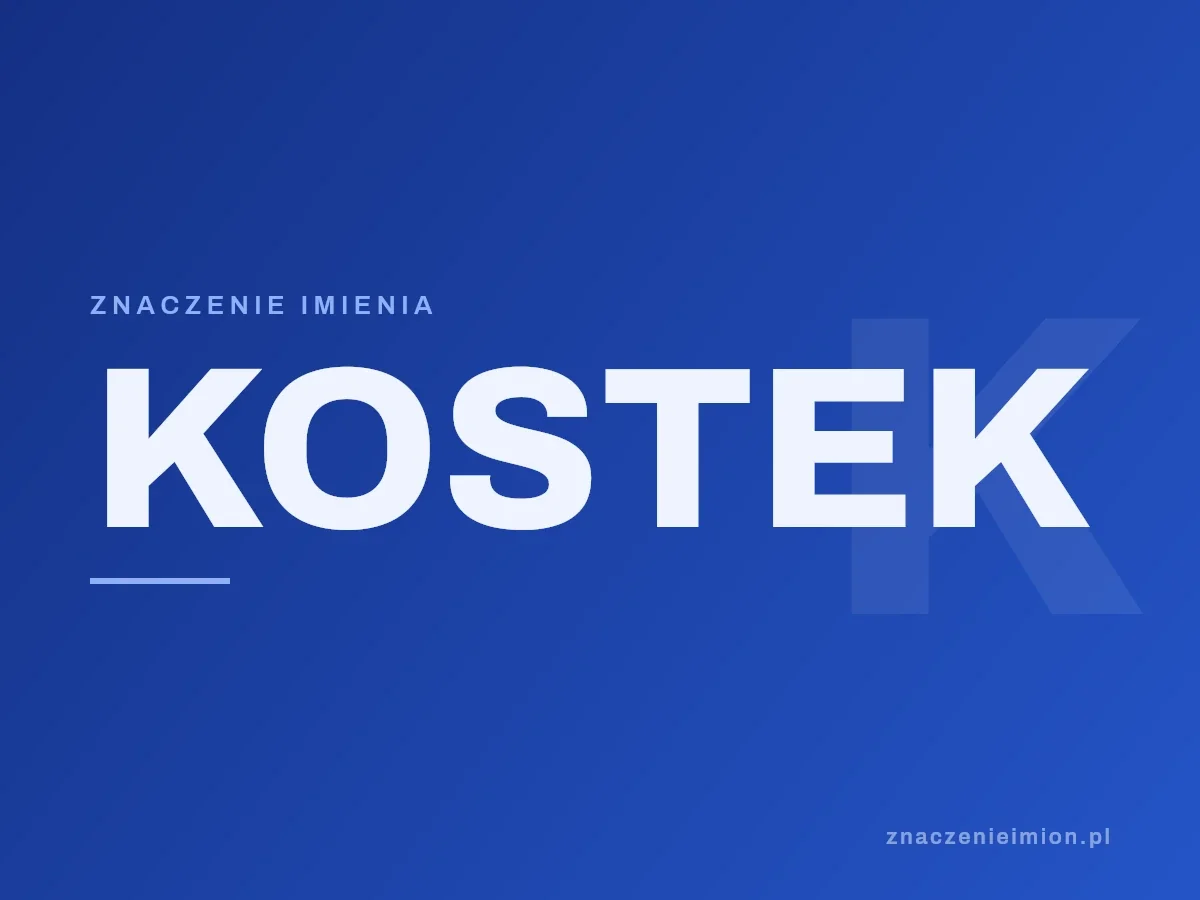 Imię Kostek — grafika z serii znaczenie imion, znaczenieimion.pl.
