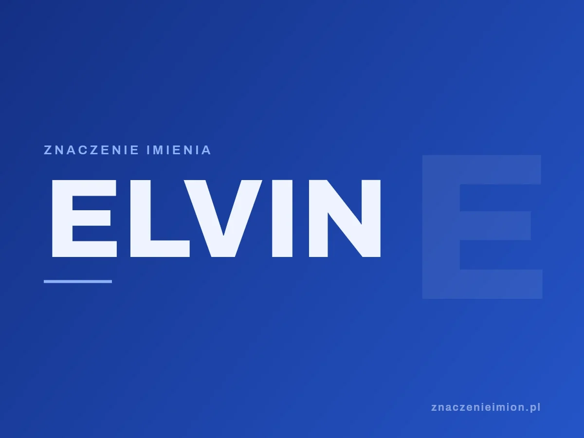 Imię Elvin — grafika z serii znaczenie imion, znaczenieimion.pl.