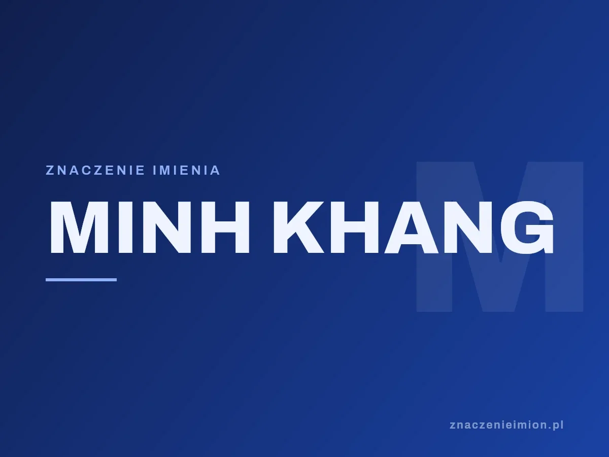 Imię Minh khang — grafika z serii znaczenie imion, znaczenieimion.pl.