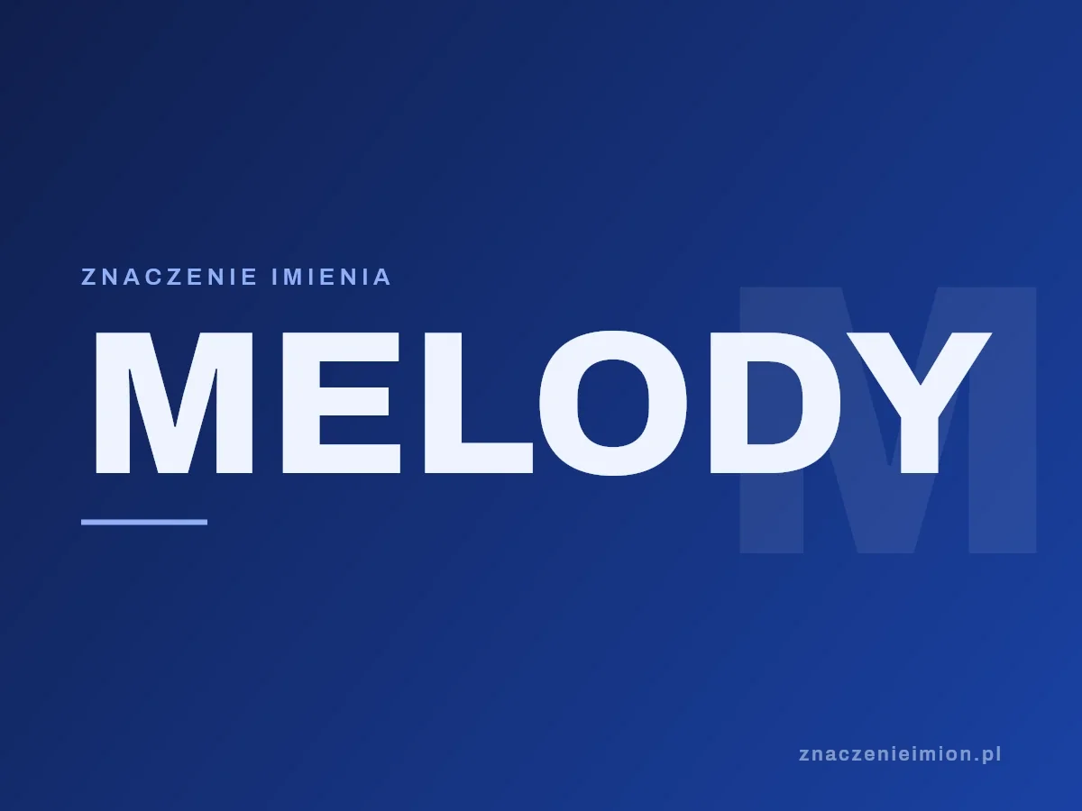 Imię Melody — grafika z serii znaczenie imion, znaczenieimion.pl.