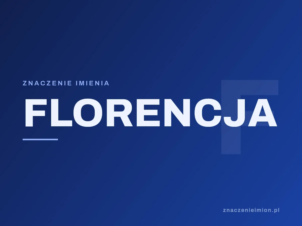 Imię Florencja — grafika z serii znaczenie imion, znaczenieimion.pl.